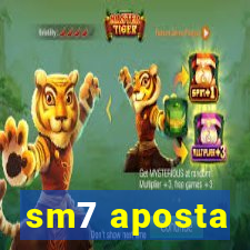 sm7 aposta